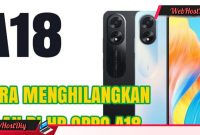 3 Trik Cara Mudah Hilangkan Iklan di HP Oppo A18, Dijamin Ampuh!