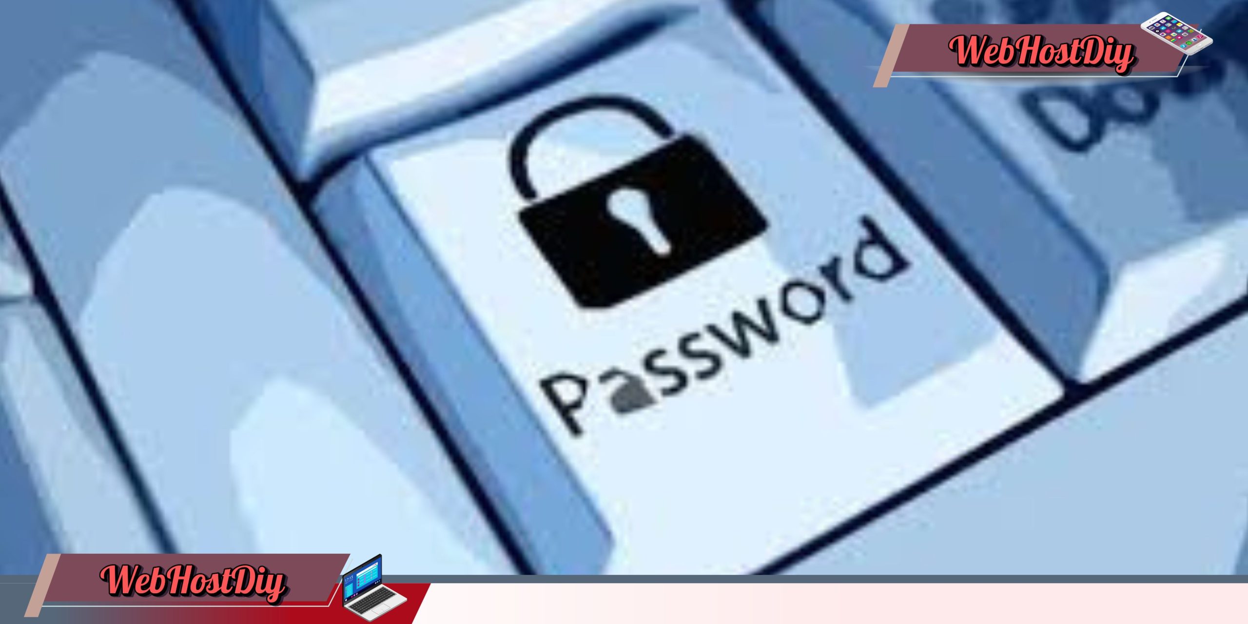 5 Tips Simpan Password Tanpa Aplikasi? Begini Caranya!